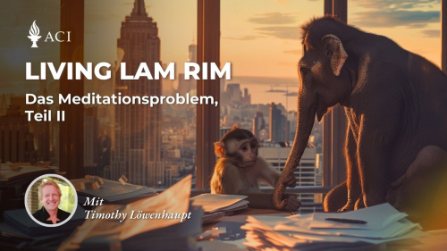 Lebendiger Lam Rim mit Tim Lowenhaupt