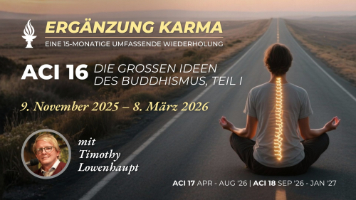 💡 ACI 16, Die großen Ideen des Buddhismus, Teil I (Timothy Lowenhaupt) 